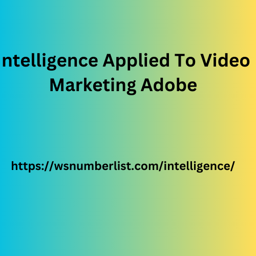 Intelligence Applied To Video Marketing Adobe